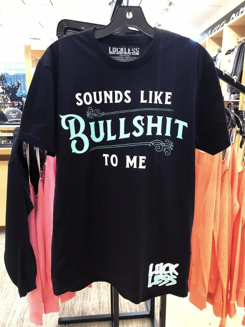 Flash Sale 🛒 Luckless Outfitters Tops Sounds Like BS To Me (Multiple Styles) 🤩 8 Luckless Outfitters Tops Sounds Like BS To Me (Multiple Styles)