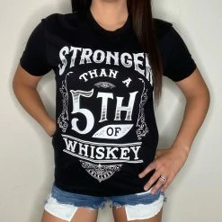Luckless Outfitters Women Stronger Than A 5th Of Whiskey ( Multiple Styles )